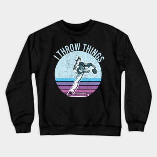 I Throw Stuff Things Baseball I Like To Throw Things Sports Crewneck Sweatshirt